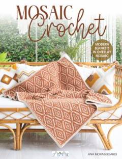 Mosaic crochet : modern blankets in overlay mosaic