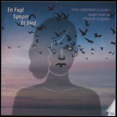 En fugl synger et sted : Nina Sveistrup Clausen synger lieder af Thomas Clausen