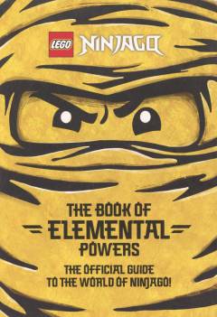 The book of elemental powers : the official guide to the world of Ninjago