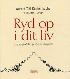 Ryd op i dit liv og giv plads til nye ideer og muligheder