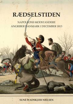 Rædselstiden : Napoleons modstandere angriber Danmark i december 1813