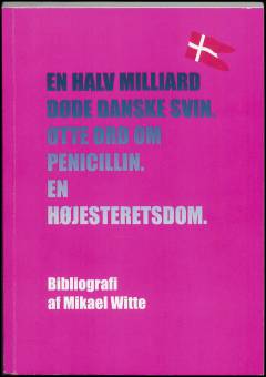 En halv milliard døde danske svin - otte ord om penicillin - en højesteretsdom : bibliografi