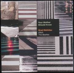 Your mother should know : Brad Mehldau plays The Beatles