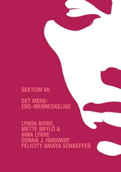 Performative vendinger : introduktion til nyere feministisk teori. Sektion 7 : Det mere-end-menneskelige
