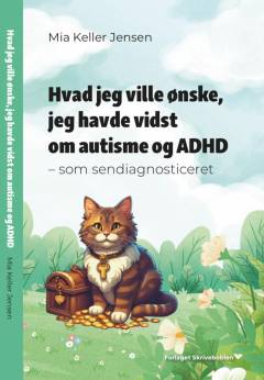Hvad jeg ville ønske, jeg havde vidst om autisme og ADHD - som sendiagnosticeret