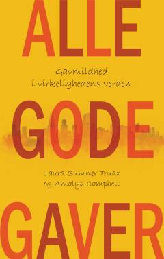 Alle gode gaver : gavmildhed i virkelighedens verden