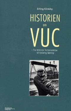 Historien om VUC : fra teknisk forberedelse til livslang læring