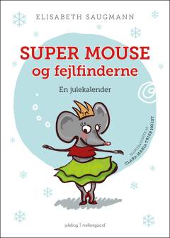Super Mouse og fejlfinderne : en julekalender