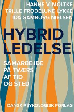 Hybrid ledelse : samarbejde på tværs af tid og sted