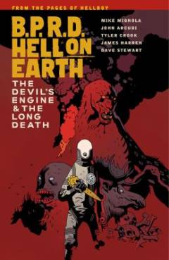 B.P.R.D. Hell on Earth - The devil's engine & the long death