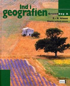 Ind i geografien, 7.-9. klasse : grundbog. Bind A