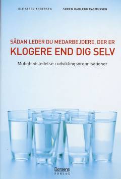Sådan leder du medarbejdere, der er klogere end dig selv : mulighedsledelse i udviklingsorganisationer