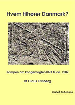 Hvem tilhører Danmark? : kampen om kongemagten 1074 til ca. 1202