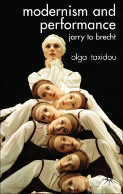 Modernism and performance : Jarry to Brecht