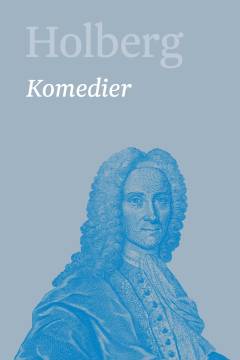 Holberg : Ludvig Holbergs hovedværker. Bind 5 : Komedier 5