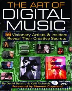 The art of digital music : 56 visionary artists & insiders reveal their creative secrets