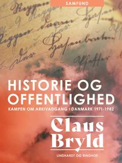Historie og offentlighed : kampen om arkivadgang i Danmark 1971-1982