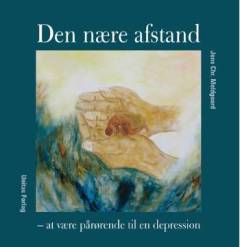 Den nære afstand : at være pårørende til en depression