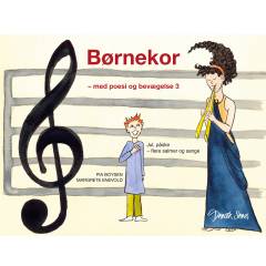 Børnekor - med poesi og bevægelse. Bind 3 : Jul, påske - flere salmer og sange