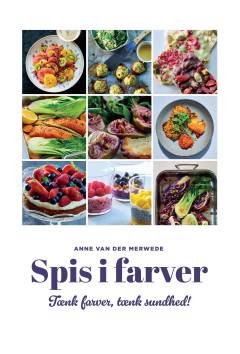 Spis i farver : tænk farver, tænk sundhed!