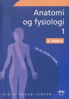 Anatomi og fysiologi på en anden måde. Bind 1