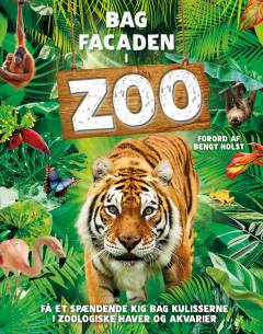 Bag facaden i zoo : din guide til alle områder af verdens bedste zoologiske haver og akvarier