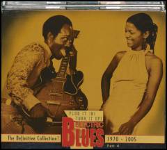 Plug it in! Turn it up! part 4, 1970-2005 : Electric blues 1939-2005 : the definitive collection