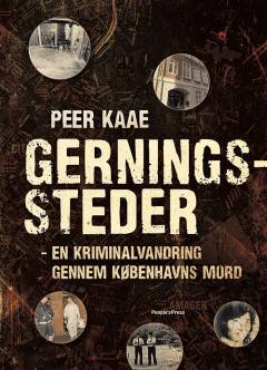 Gerningssteder : en kriminalvandring gennem Københavns mord