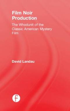 Film noir production : the whodunit of the classic American