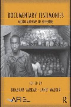 Documentary testimonies : global archives of suffering