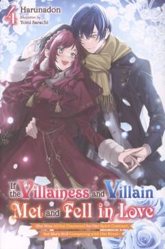If the villainess and villain met and fell in love : she was all but disowned for her spirit contract, but she's still competing with her rival. Vol. 4