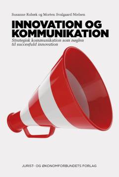 Kommunikation om innovation : fra brændende vision til levende organisationskultur