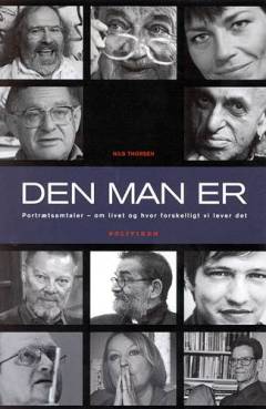 Den man er : portrætsamtaler - om livet og hvor forskelligt vi lever det