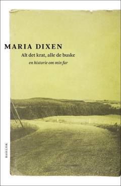 Alt det krat, alle de buske : en historie om min far