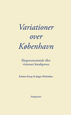 Variationer over København : ekspressionistisk eller visionær knækprosa
