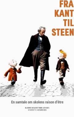 Fra Kant til Steen : en samtale om skolens raison d'être