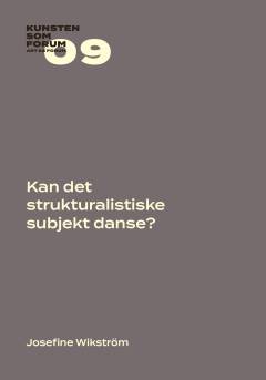 Kan det strukturalistiske subjekt danse? : subjektivitet og form i Trisha Browns performative struktur-objekter