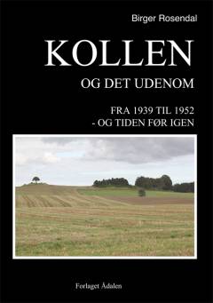 Kollen og det udenom : fra 1939 til 1952 - og tiden før igen
