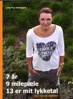7 år, 9 milepæle, 13 er mit lykketal - min vej til intuition