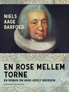 En rose mellem torne : roman om Hans Adolf Brorson