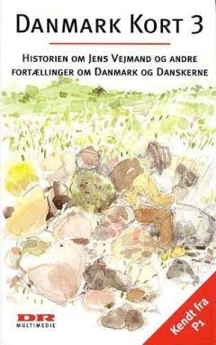 Danmark kort : historier om Danmark og danskerne : hentet fra radioens P1. Bind 3 : Historien om Jens Vejmand og andre fortællinger om Danmark og danskerne