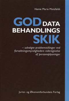 God databehandlingsskik : udvalgte problemstillinger ved forvaltningsmyndigheders videregivelse af personoplysninger