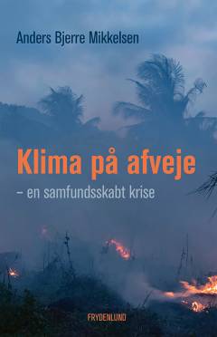 Klima på afveje : en samfundsskabt krise