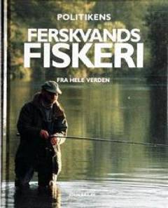 Politikens bog om ferskvandsfiskeri fra hele verden