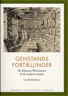 Genstandsfortællinger : fra Museum Wormianum til de moderne museer