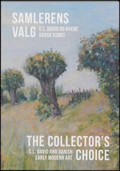Samlerens valg : C.L. David og nyere dansk kunst