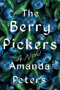 The berry pickers : a novel