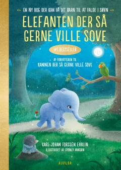 Elefanten der så gerne ville sove : en ny bog der kan få dit barn til at falde i søvn