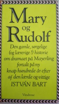 Mary og Rudolf : den gamle, sørgelige (og lærerige?) historie om dramaet på Mayerling