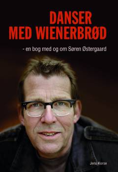 Danser med wienerbrød : en bog med og om Søren Østergaard